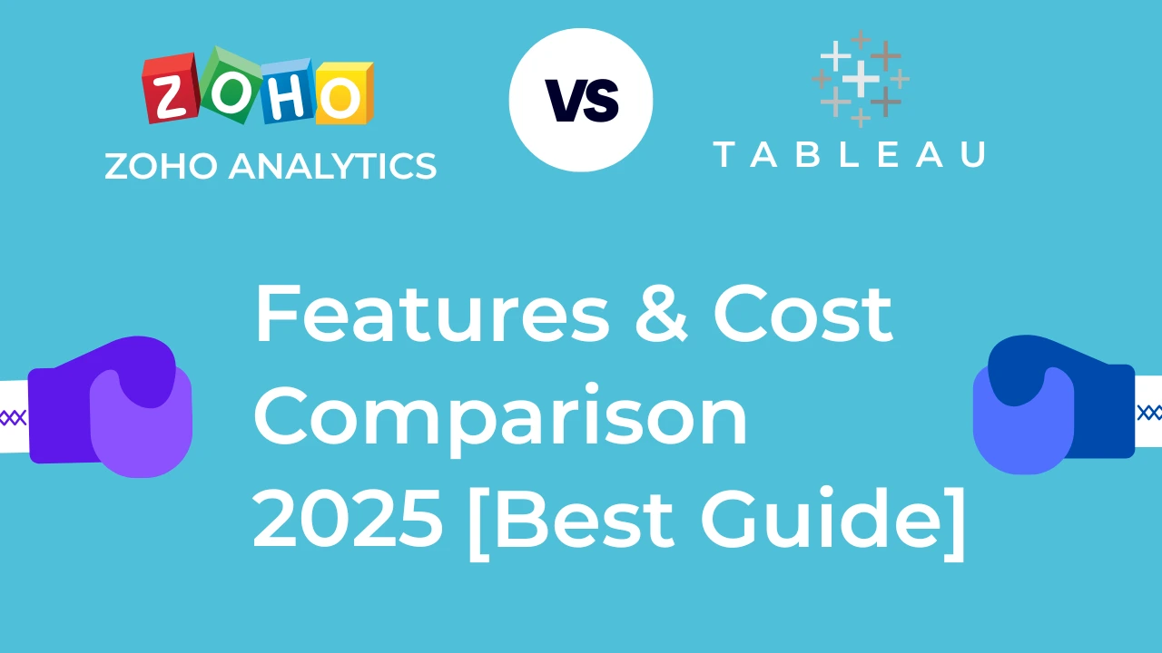 Zoho Analytics vs Tableau cost comparison India 2025 best guide for businesses