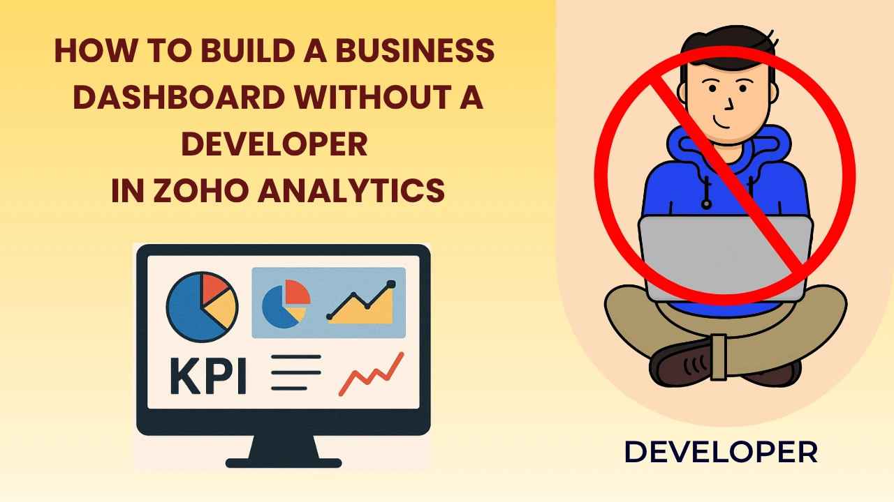 Build a Powerful Business Dashboard Without Developer in Zoho Analytics – step-by-step dashboard example with charts and KPIs
